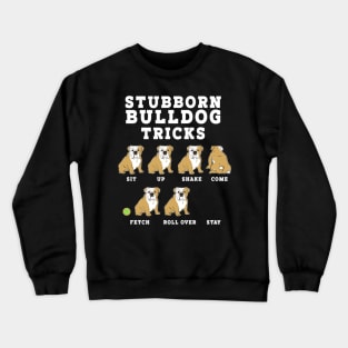 Stubborn Bulldog Tricks Dog Humor English Bulldog Crewneck Sweatshirt